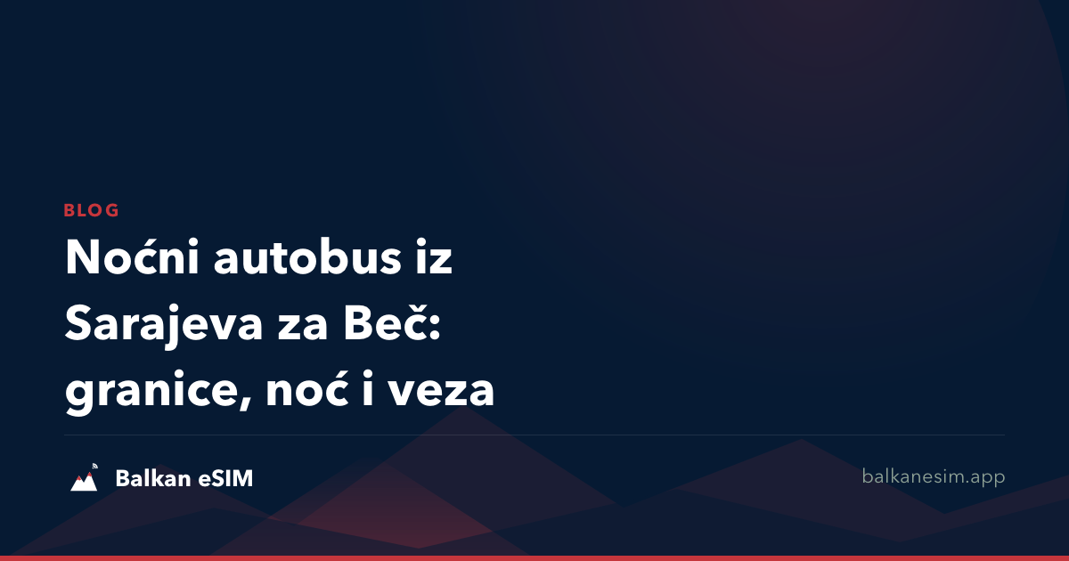 Noćni autobus iz Sarajeva za Beč: granice, noć i veza