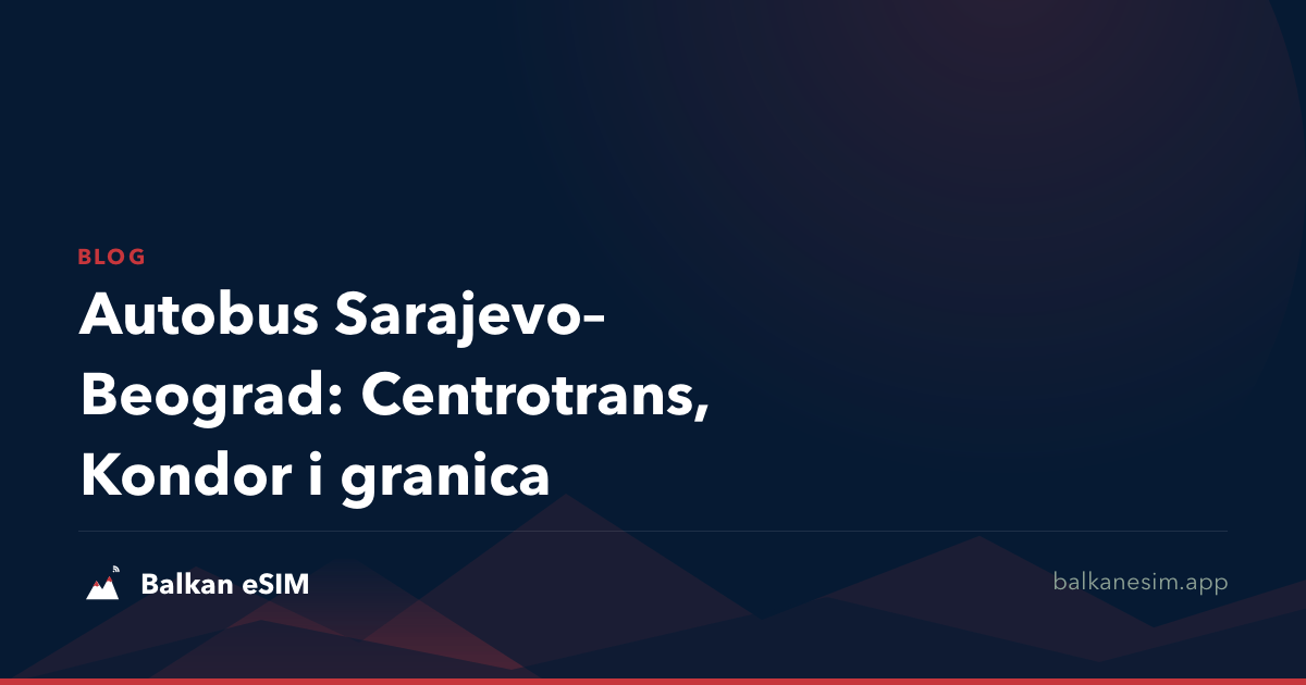 Autobus Sarajevo–Beograd: Centrotrans, Kondor i granica