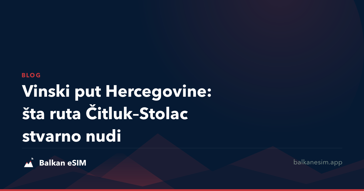 Vinski put Hercegovine: šta ruta Čitluk–Stolac stvarno nudi