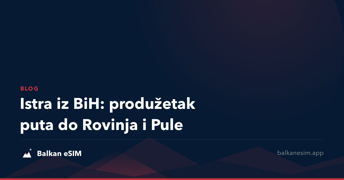 Istra iz BiH: produžetak puta do Rovinja i Pule