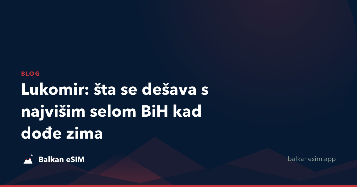 Lukomir: šta se dešava s najvišim selom BiH kad dođe zima