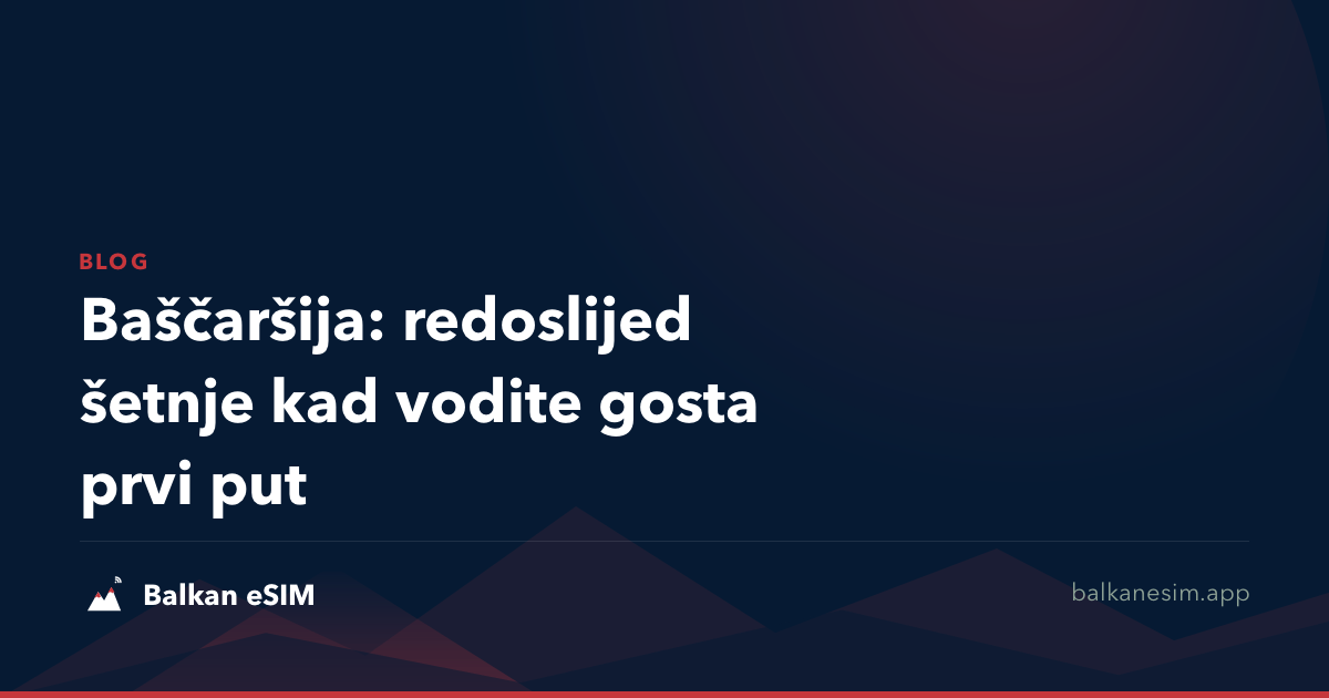 Baščaršija: redoslijed šetnje kad vodite gosta prvi put