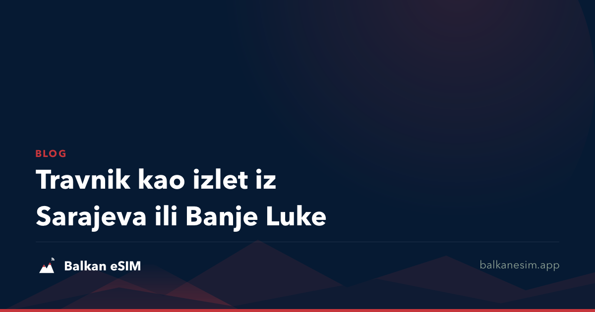 Travnik kao izlet iz Sarajeva ili Banje Luke