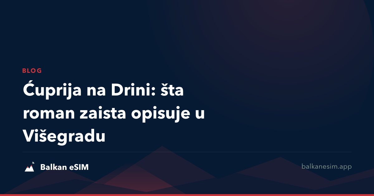 Ćuprija na Drini: šta roman zaista opisuje u Višegradu