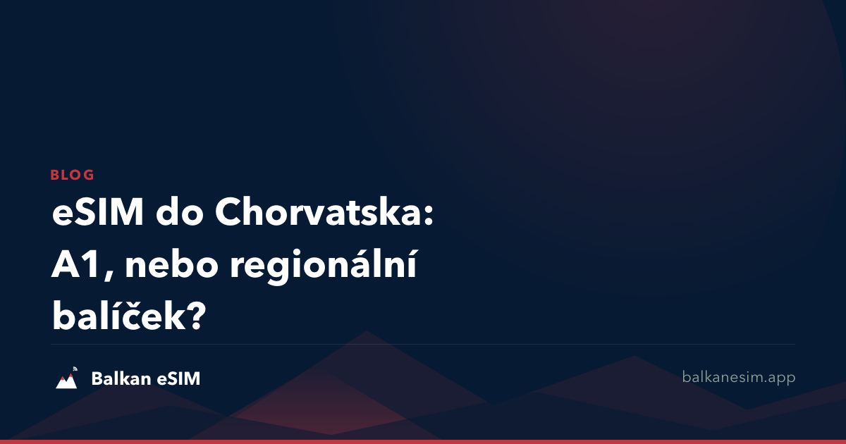 eSIM do Chorvatska: A1, nebo regionální balíček?