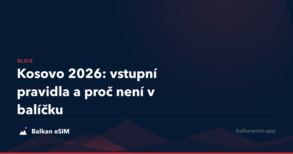Kosovo 2026: vstupní pravidla a proč není v balíčku