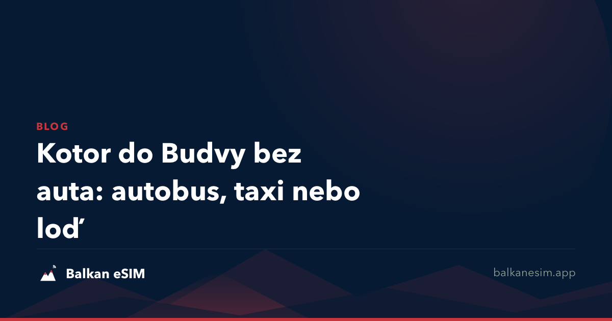 Kotor do Budvy bez auta: autobus, taxi nebo loď