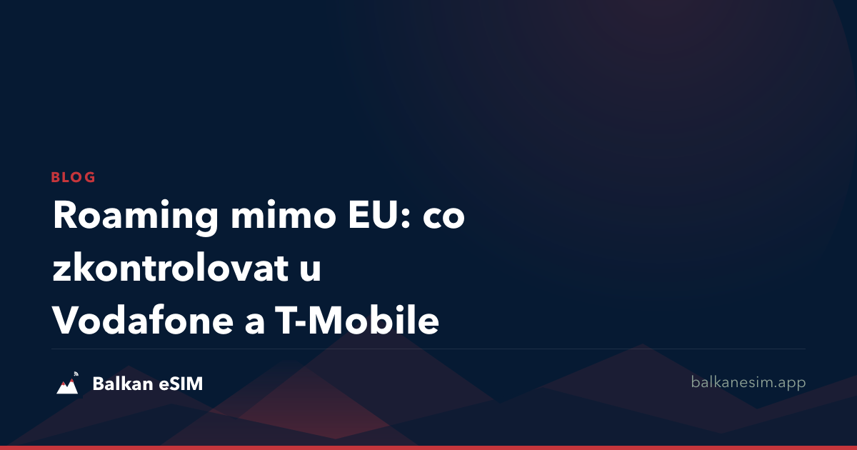 Roaming mimo EU: co zkontrolovat u Vodafone a T-Mobile