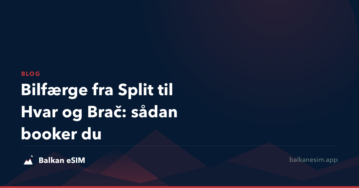 Bilfærge fra Split til Hvar og Brač: sådan booker du