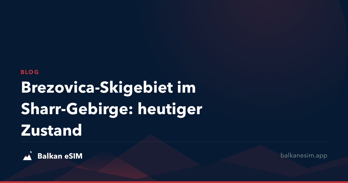 Brezovica-Skigebiet im Sharr-Gebirge: heutiger Zustand