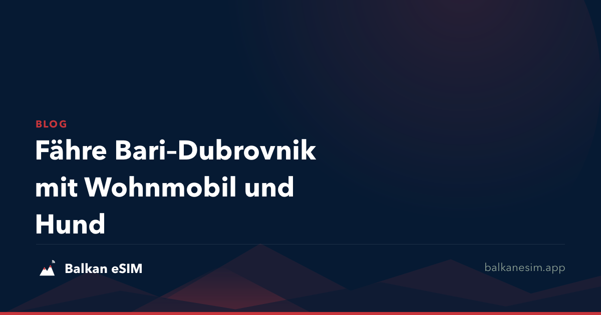 Fähre Bari–Dubrovnik mit Wohnmobil und Hund