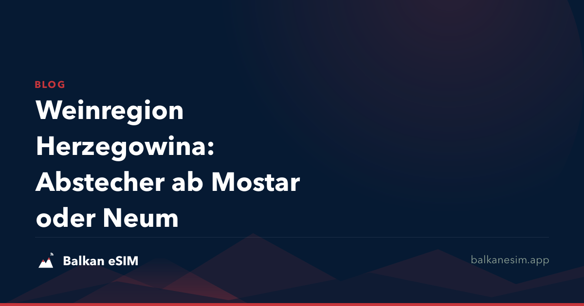 Weinregion Herzegowina: Abstecher ab Mostar oder Neum
