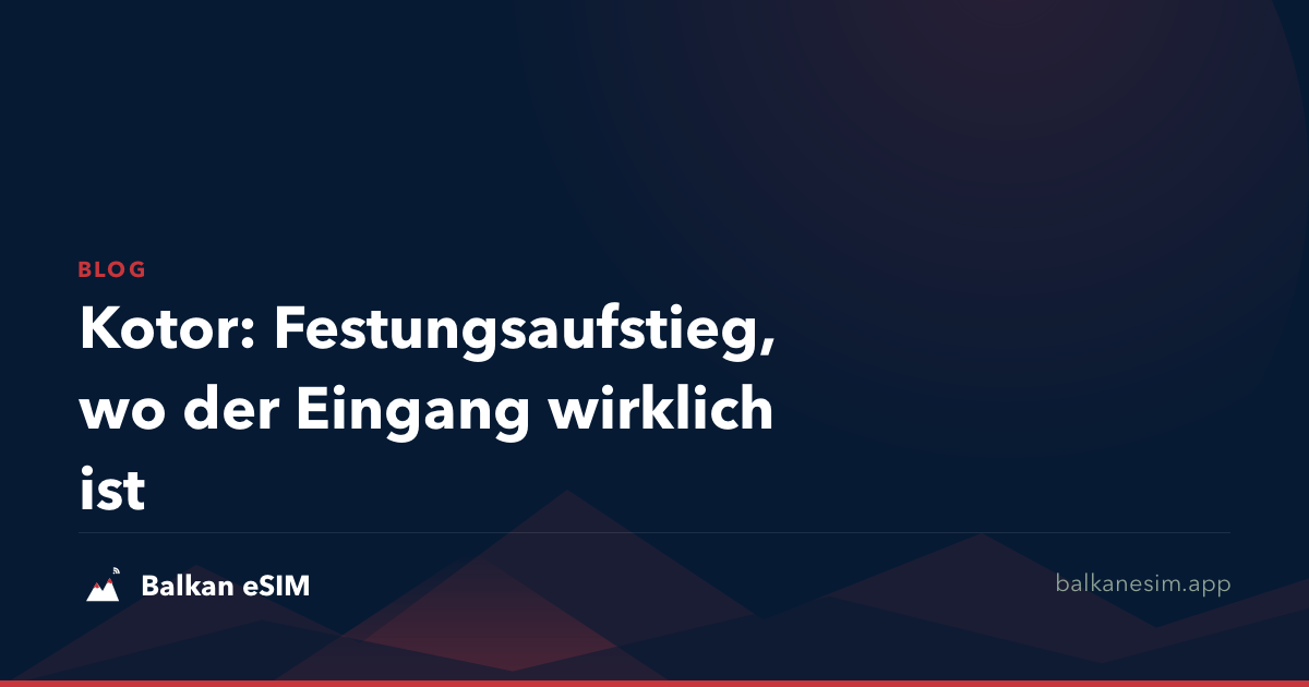 Kotor: Festungsaufstieg, wo der Eingang wirklich ist