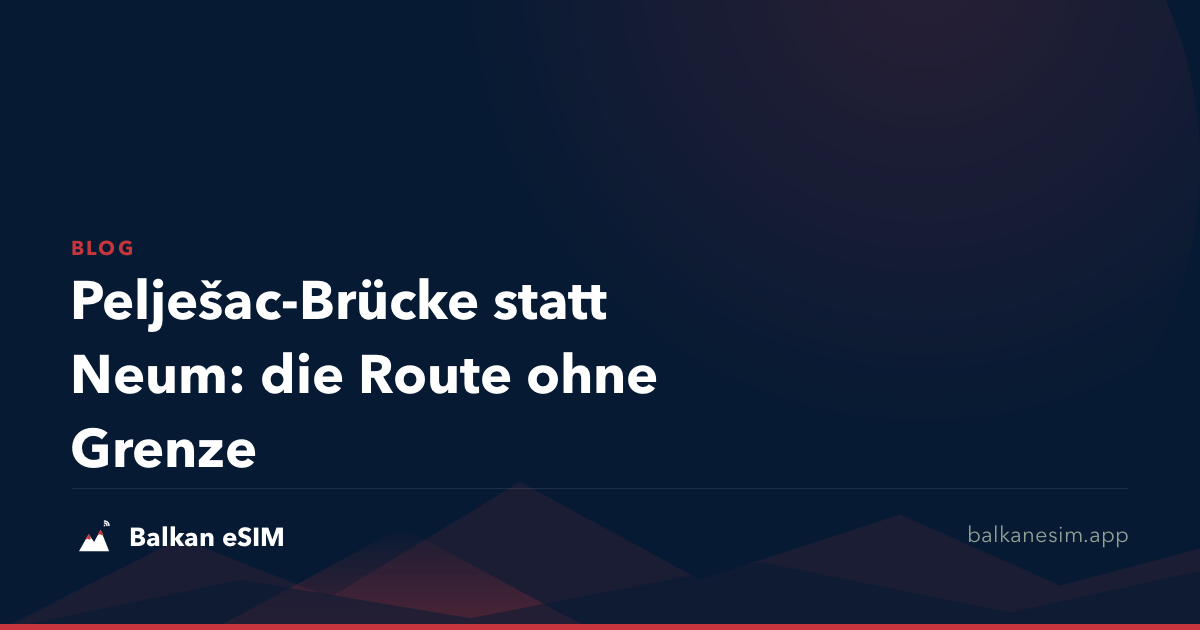 Pelješac-Brücke statt Neum: die Route ohne Grenze