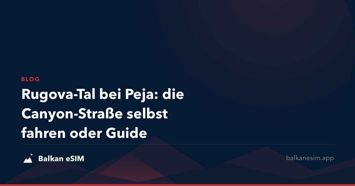 Rugova-Tal bei Peja: die Canyon-Straße selbst fahren oder Guide