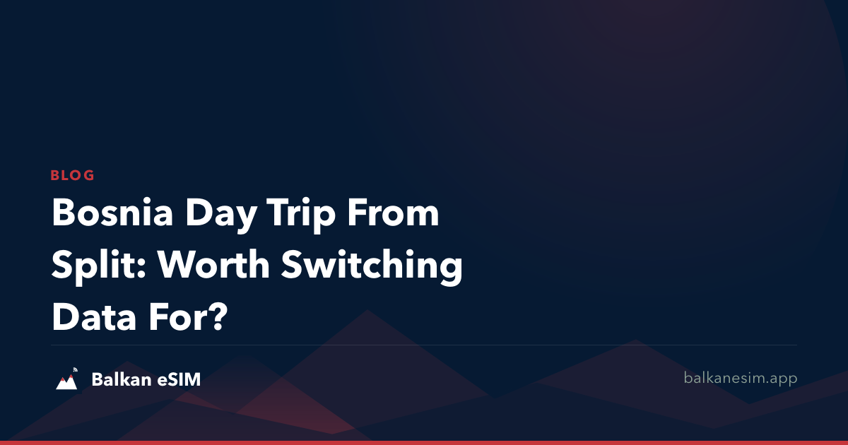 Bosnia Day Trip From Split: Worth Switching Data For?