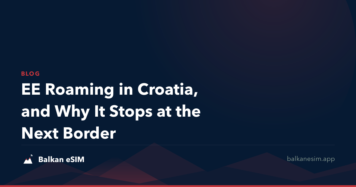 EE Roaming in Croatia, and Why It Stops at the Next Border