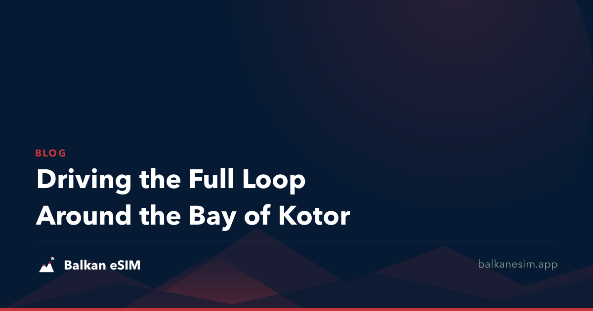 Driving the Full Loop Around the Bay of Kotor