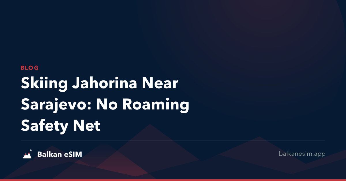 Skiing Jahorina Near Sarajevo: No Roaming Safety Net