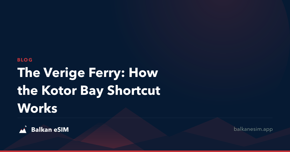 The Verige Ferry: How the Kotor Bay Shortcut Works