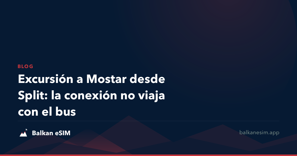 Excursión a Mostar desde Split: la conexión no viaja con el bus