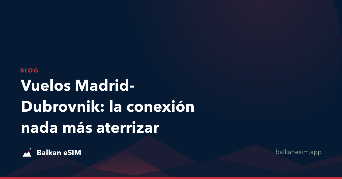 Vuelos Madrid-Dubrovnik: la conexión nada más aterrizar