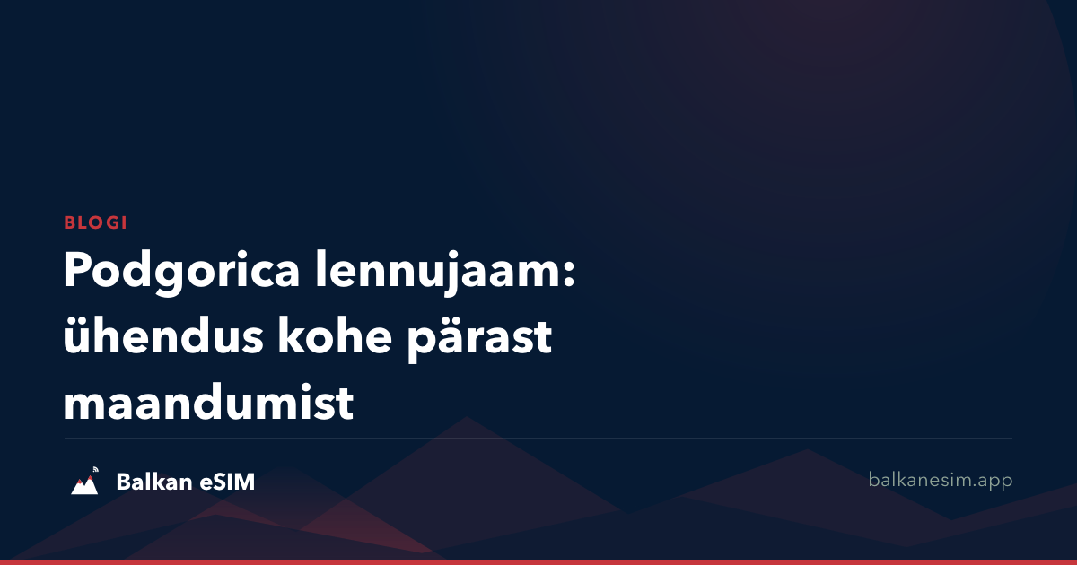 Podgorica lennujaam: ühendus kohe pärast maandumist