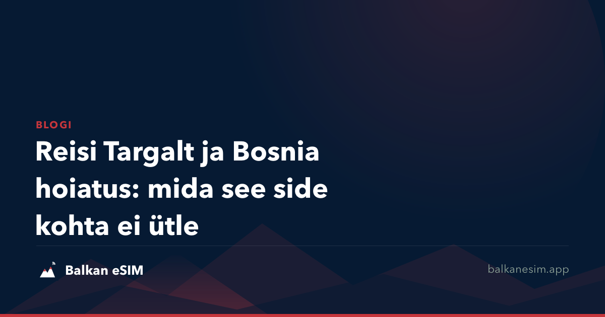 Reisi Targalt ja Bosnia hoiatus: mida see side kohta ei ütle