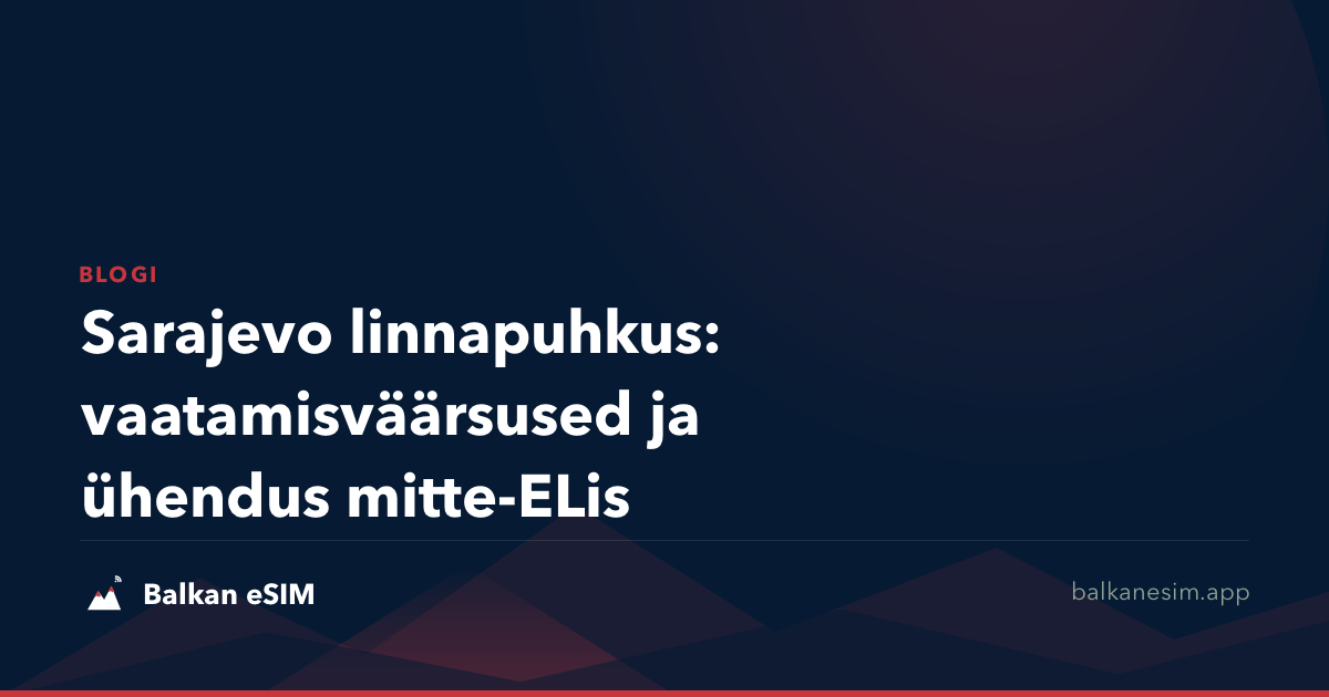 Sarajevo linnapuhkus: vaatamisväärsused ja ühendus mitte-ELis