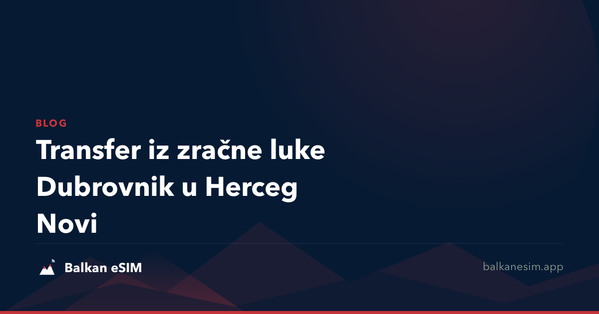 Transfer iz zračne luke Dubrovnik u Herceg Novi