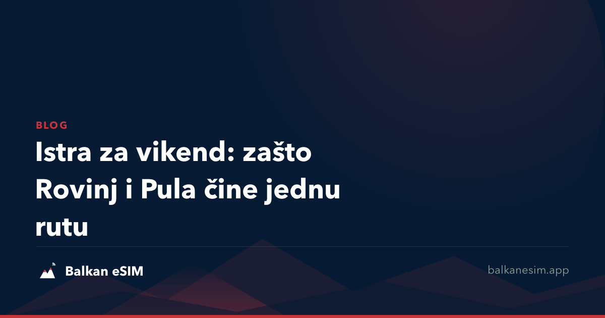 Istra za vikend: zašto Rovinj i Pula čine jednu rutu
