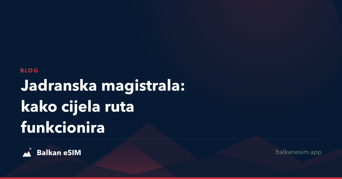 Jadranska magistrala: kako cijela ruta funkcionira