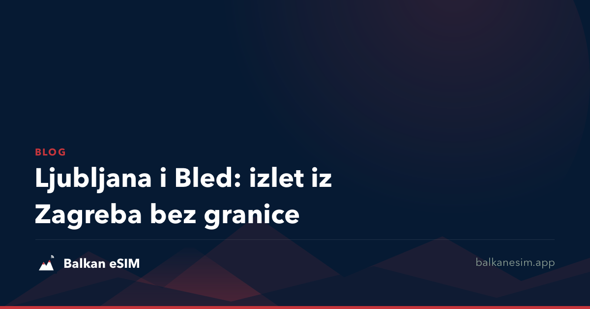 Ljubljana i Bled: izlet iz Zagreba bez granice