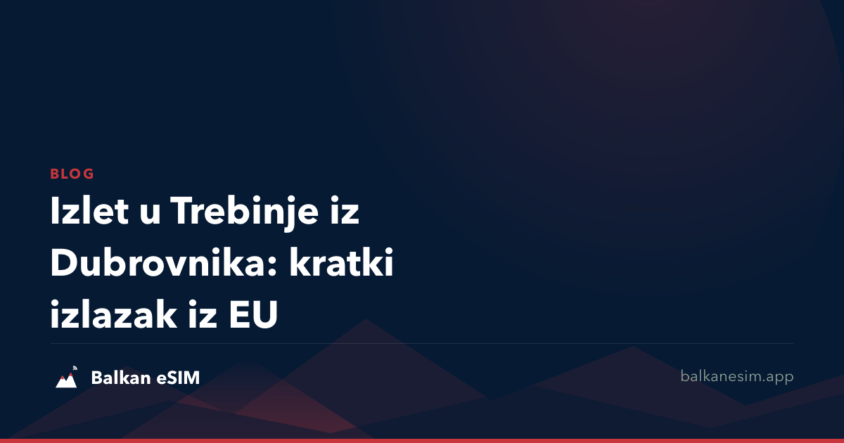 Izlet u Trebinje iz Dubrovnika: kratki izlazak iz EU