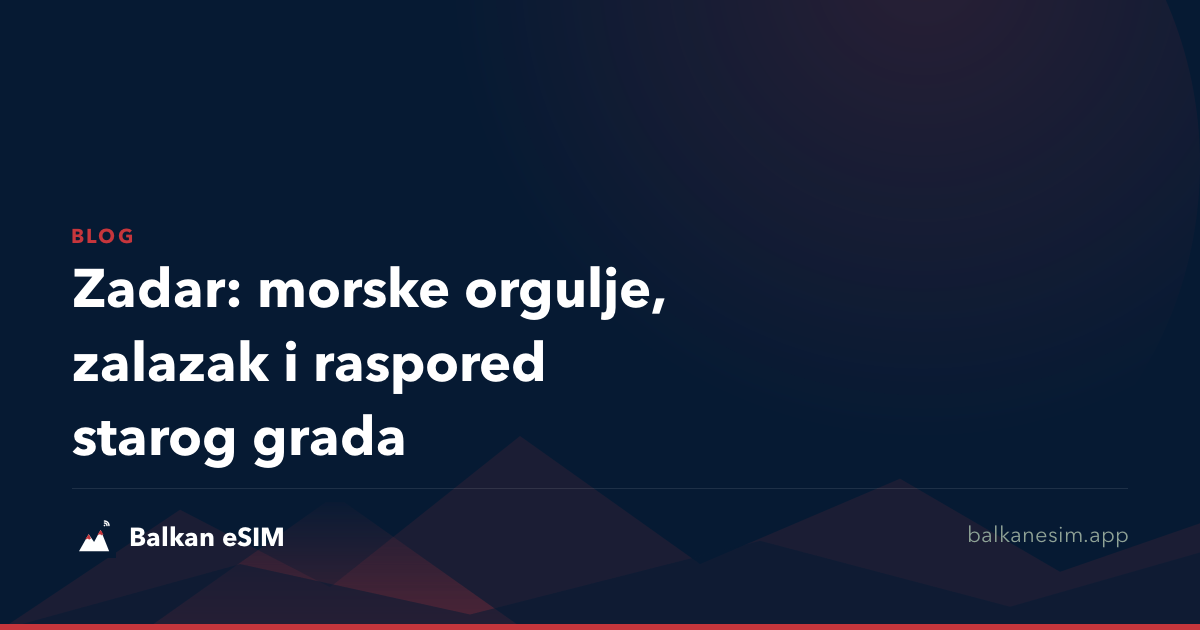 Zadar: morske orgulje, zalazak i raspored starog grada