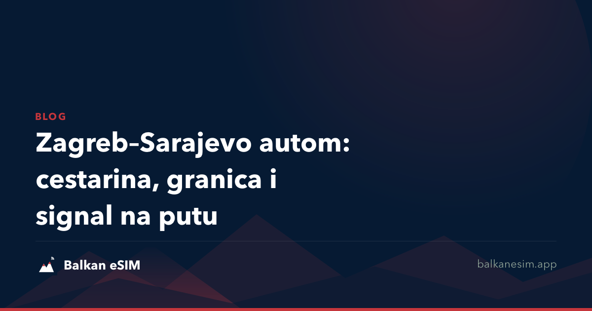 Zagreb–Sarajevo autom: cestarina, granica i signal na putu