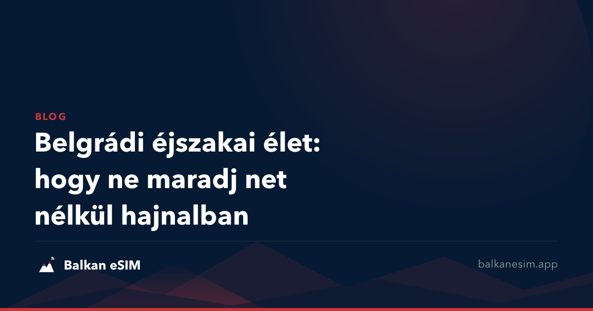 Belgrádi éjszakai élet: hogy ne maradj net nélkül hajnalban