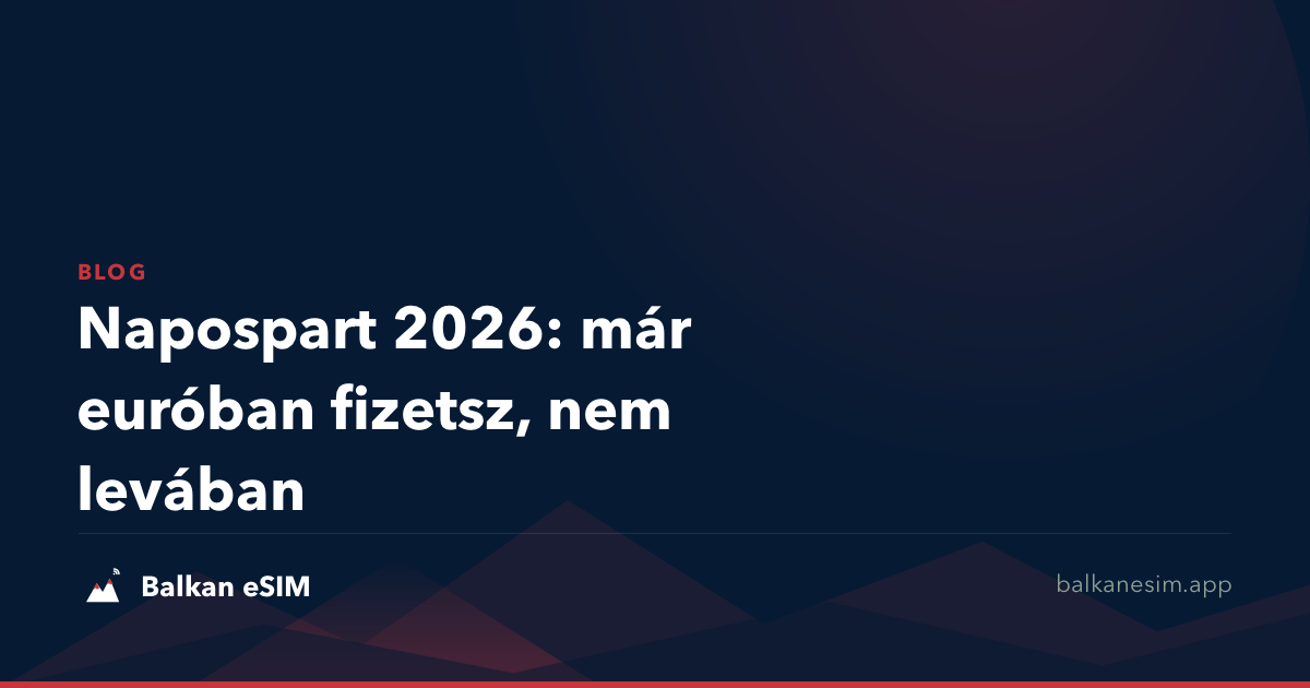 Napospart 2026: már euróban fizetsz, nem levában