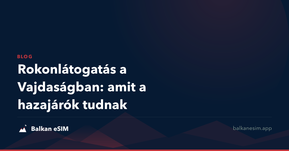 Rokonlátogatás a Vajdaságban: amit a hazajárók tudnak