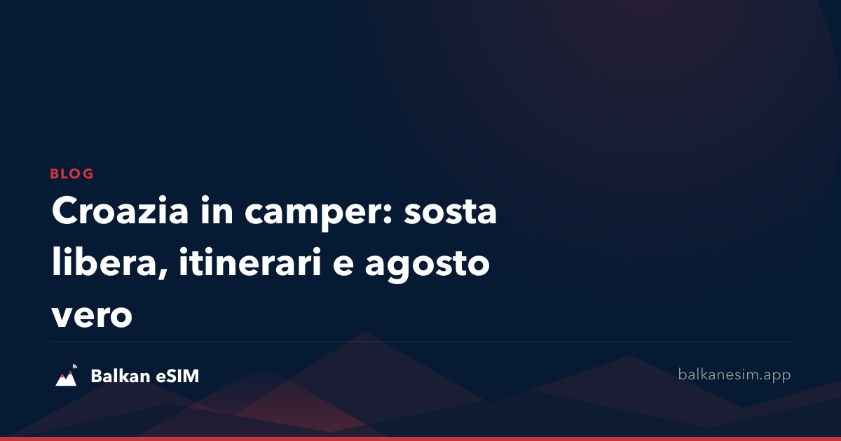 Croazia in camper: sosta libera, itinerari e agosto vero