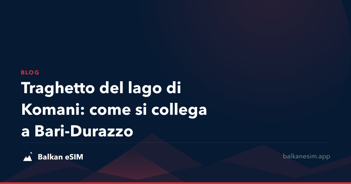 Traghetto del lago di Komani: come si collega a Bari-Durazzo