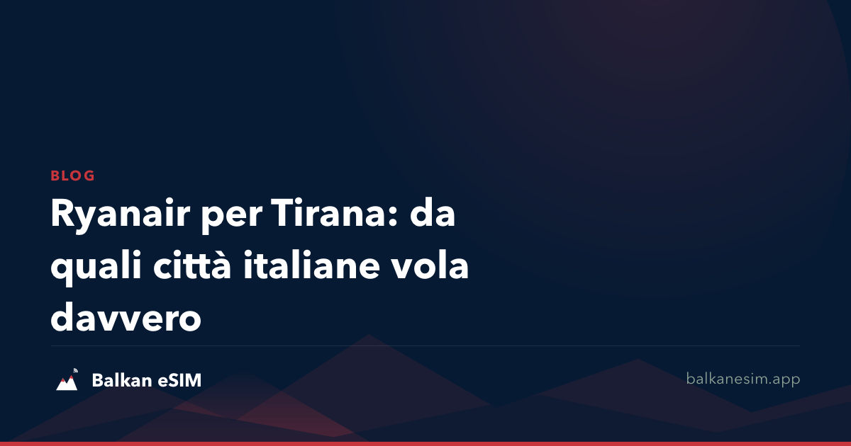 Ryanair per Tirana: da quali città italiane vola davvero