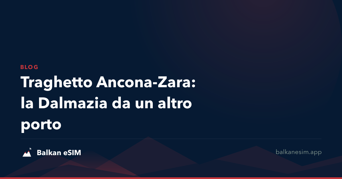 Traghetto Ancona-Zara: la Dalmazia da un altro porto
