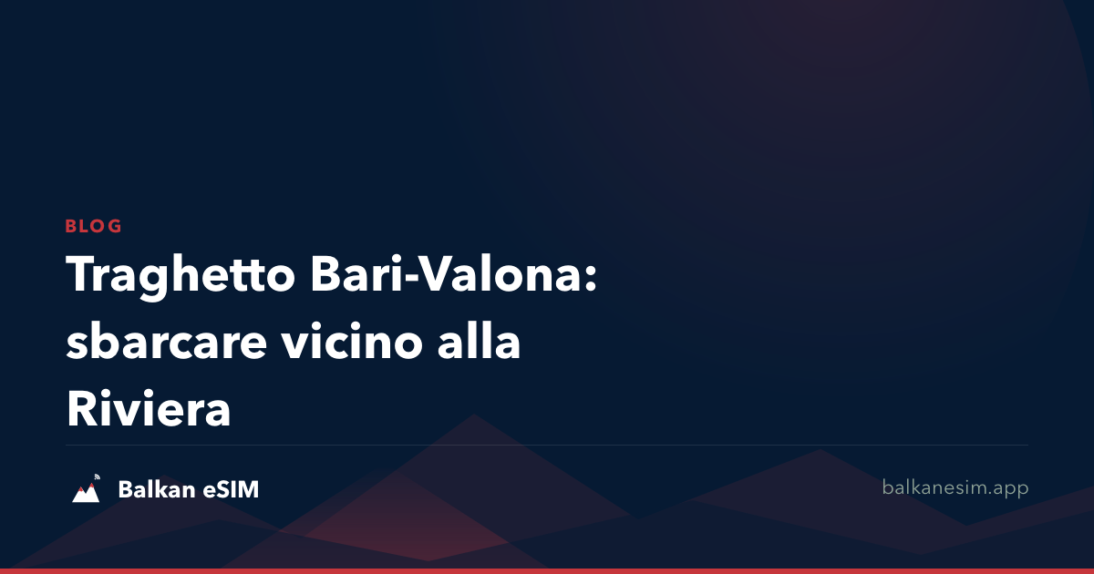 Traghetto Bari-Valona: sbarcare vicino alla Riviera