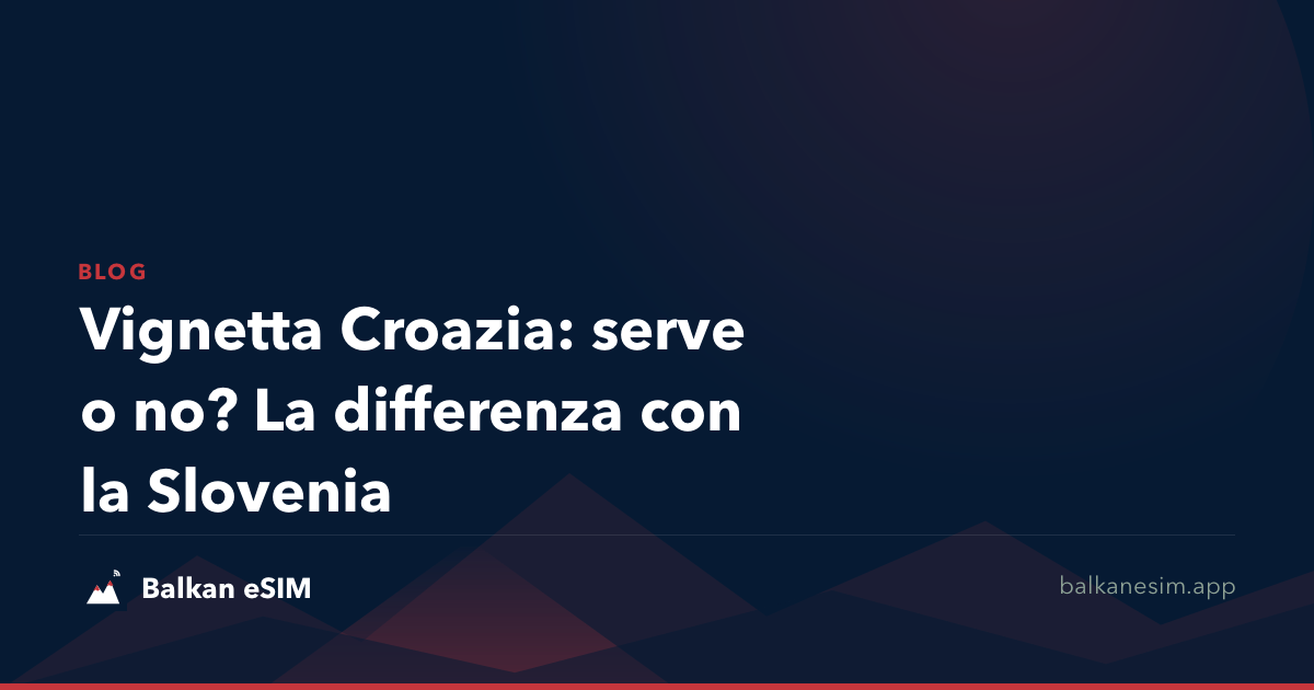 Vignetta Croazia: serve o no? La differenza con la Slovenia