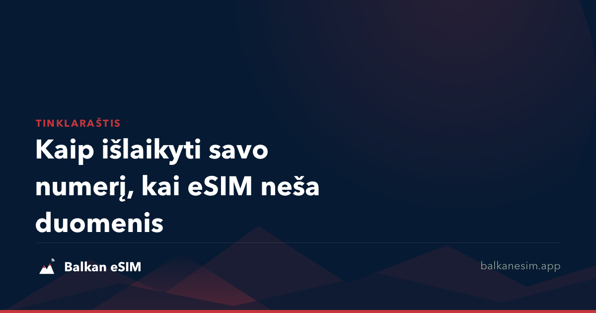 Kaip išlaikyti savo numerį, kai eSIM neša duomenis