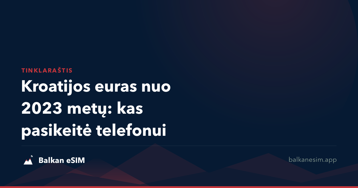 Kroatijos euras nuo 2023 metų: kas pasikeitė telefonui