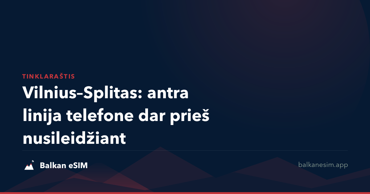 Vilnius–Splitas: antra linija telefone dar prieš nusileidžiant