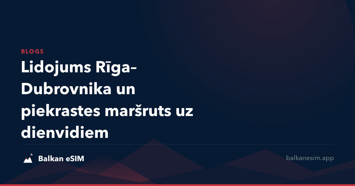 Lidojums Rīga–Dubrovnika un piekrastes maršruts uz dienvidiem