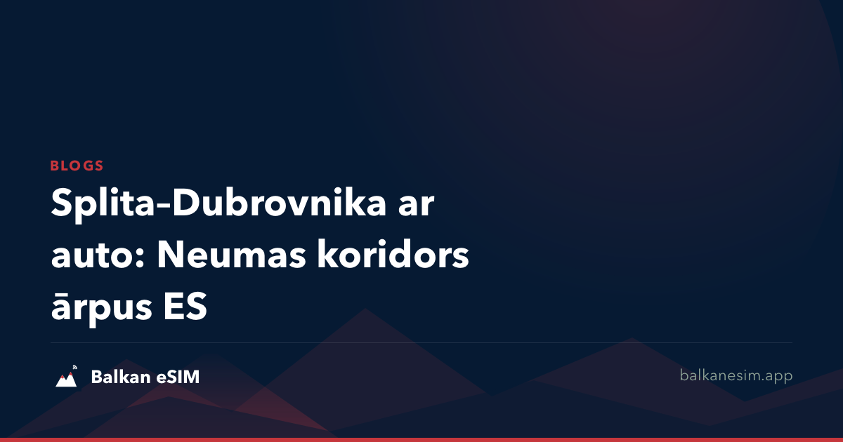 Splita–Dubrovnika ar auto: Neumas koridors ārpus ES